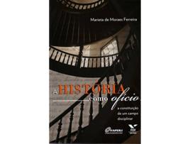 Livro A História Como Ofício A Constituição de Um Campo Disciplinar Em Portuguese do Brasil de Marieta de Moraes Ferreira (Português do Brasil)