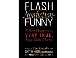 Livro Flash Nonfiction Funny 71 Very Humorous Very True Very Short Stories de Tom Hazuka (Inglês)