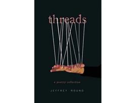 Livro Threads A Poetry Collection de Jeffrey Round (Inglês)