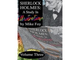 Livro Sherlock Holmes A Study in Illustrations Volume 3 3 de Mike Foy (Inglês)