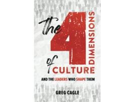 Livro The 4 Dimensions of Culture And the Leaders Who Shape It de Greg Cagle (Inglês)