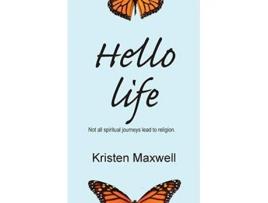 Livro Hello Life Not All Spiritual Journeys Lead to Religion de Kristen Maxwell (Inglês)