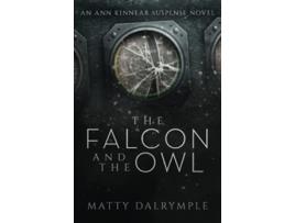 Livro The Falcon and the Owl An Ann Kinnear Suspense Novel The Ann Kinnear Suspense Novels de Matty Dalrymple (Inglês)