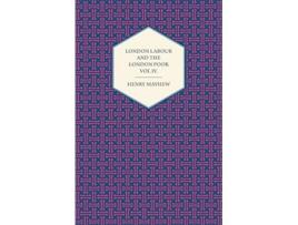 Livro London Labour and the London Poor Volume IV de Henry Mayhew (Inglês)