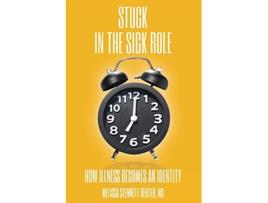 Livro STUCK In the Sick Role How Illness Becomes an Identity de Melissa Stennett Deuter (Inglês)