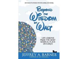 Livro Beyond the Wisdom of Walt Life Lessons from the Most Magical Place on Earth de Jeffrey Allen Barnes (Inglês)