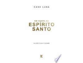 Livro Em Honra ao Espírito Santo. Ele não É Algo. É Alguém! de Cash Luna (Português)