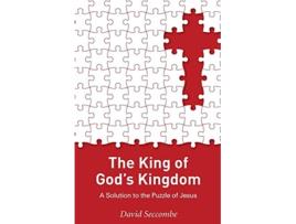 Livro The King of Gods Kingdom A Solution to the Puzzle of Jesus de David Seccombe (Inglês)