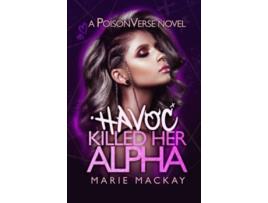 Livro Havoc Killed her Alpha de Marie Mackay (Inglês)