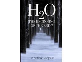 Livro H2O THE BEGINNING OF THE END de Karthik Vepuri (Inglês)