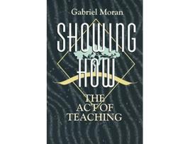 Livro Showing How de Gabriel Moran (Inglês)
