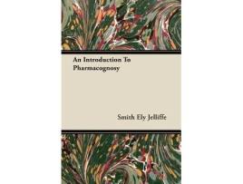 Livro An Introduction To Pharmacognosy de Smith Ely Jelliffe (Inglês)