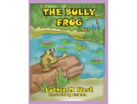 Livro The Bully Frog de Luthie M West (Inglês)