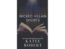 Livro Wicked Villain Shorts de Katee Robert (Inglês)