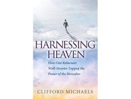 Livro Harnessing Heaven How One Reluctant WallStreeter Tapped the Power of the Hereafter de Clifford Michaels (Inglês)