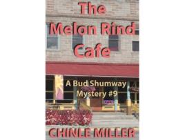 Livro The Melon Rind Cafe Bud Shumway Mystery de Chinle Miller (Inglês)