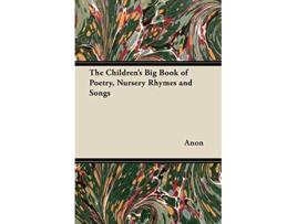 Livro The Childrens Big Book of Poetry Nursery Rhymes and Songs de Anon (Inglês)