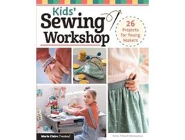 Livro Sewing Workshop for Young Makers de Karine Thiboult-Demessence (Inglês)