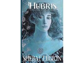 Livro Hubris A Collection of Short Stories de Shebat Legion (Inglês)