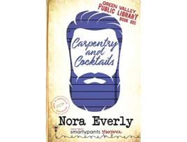 Livro Carpentry and Cocktails A Heartfelt Small Town Romance Green Valley Library de Smartypants Romance e Nora Everly (Inglês)