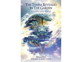 Livro The Temple Revealed in the Garden Priests and Kings de Dinah Dye (Inglês)