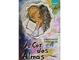 Livro Cor Das Almas, A de Neide Barth Rosenscheg (Português)
