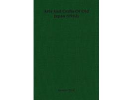Livro Arts And Crafts Of Old Japan 1912 de Stewart Dick (Inglês)