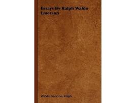 Livro Essays By Ralph Waldo Emerson de Ralph Waldo Emerson (Inglês)