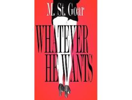 Livro Whatever He Wants de M St Goar (Inglês)