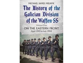 Livro History of the Galician Division of the Waffen SS Vol 1 de Michael Melnyk (Inglês - Capa Dura)
