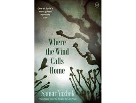 Livro Where The Wind Calls Home de Samar Yazbek (Inglês)