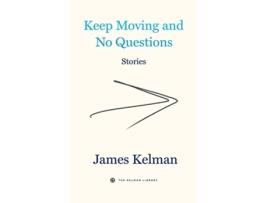Livro Keep Moving And No Questions de James Kelman (Inglês - Capa Dura)