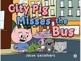 Livro City Pig Misses the Bus de Jason Geiselhart (Inglês)