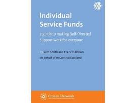 Livro Individual Service Funds a guide to making SelfDirected Support work for everyone de Sam Smith Frances Brown (Inglês)