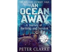 Livro An Ocean Away A Journey of Hardship and Survival The William Stewart Saga de Peter Clarke (Inglês)