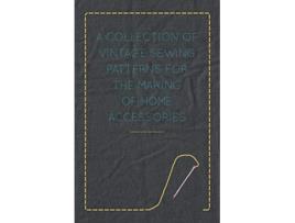 Livro A Collection of Vintage Sewing Patterns for the Making of Home Accessories de Anon (Inglês)