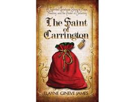 Livro The Saint of Carrington A Spirited Christmas Story of Hope Healing and the Power of Believing de Elayne Gineve James (Inglês)