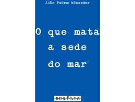 Livro O Que Mata A Sede Do Mar de João Pedro Mésseder (Português)