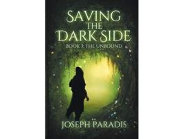 Livro Saving The Dark Side Book 3 The Unbound 3 de Joseph Paradis (Inglês)