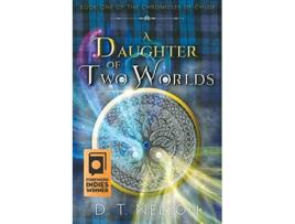Livro A Daughter of Two Worlds Chronicles of Chloe de D T Nelson (Inglês)
