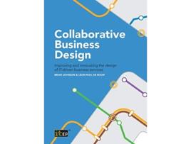 Livro Collaborative Business Design Improving and innovating the design of ITdriven business services de Brian Johnson LeonPaul de Rouw (Inglês)