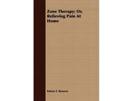 Livro Zone Therapy Or Relieving Pain At Home de Edwin F Bowers (Inglês)