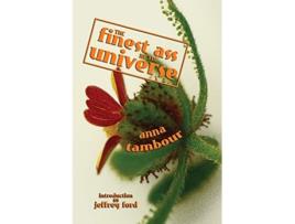 Livro The Finest Ass in the Universe de Anna Tambour (Inglês)