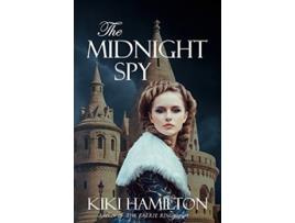 Livro The Midnight Spy The Midnight Spy Book One Book 1 of 3 The Midnight Spy Series de Kiki Hamilton (Inglês)