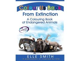 Livro Colour Us Back From Extinction A Colouring Book of Endangered Animals de Elle Smith (Inglês)