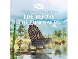 Livro Wow! Life before the Dinosaurs. The Unbelievable Story of the Earth de Mack Van Gageldonk (Inglês - Capa Dura)