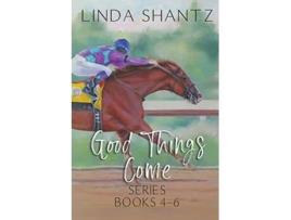 Livro Good Things Come Series Books 46 Authentic Horse Racing Fiction de Linda Shantz (Inglês)