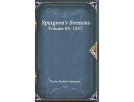 Livro Spurgeons Sermons Volume 03 1857 de Charles Haddon Spurgeon (Inglês)