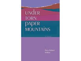 Livro Under Torn Paper Mountains de Perry Robert Wilkes (Inglês)