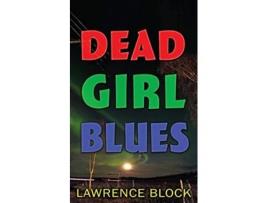 Livro Dead Girl Blues de Lawrence Block (Inglês)